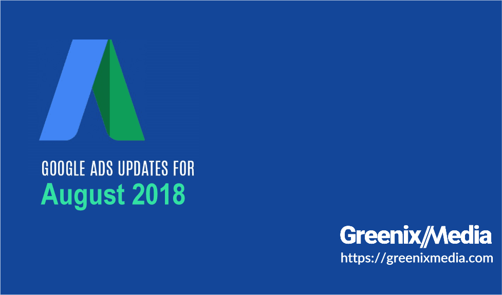 Google ad updates August 2018